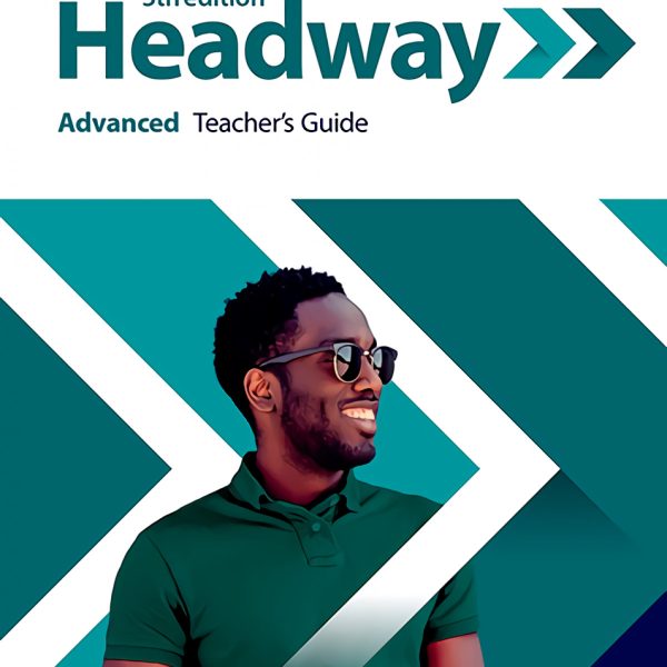 HEADWAY ADVANCED TEACHERS GUIDE AND RESOURCE PACK FIFTH EDITION