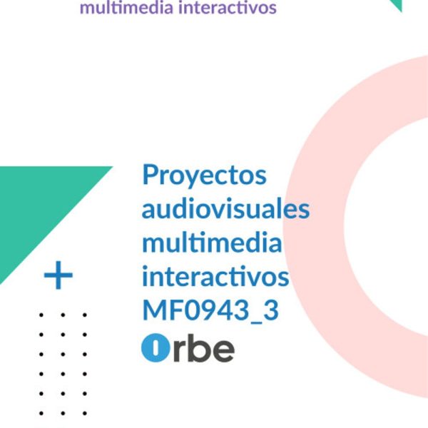 MF0943_3: Proyectos audiovisuales multimedia interactivos IMSV0209