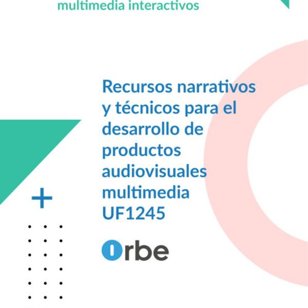 UF1245: Recursos narrativos y técnicos para el desarrollo de productos audiovisuales multimedia (MF0944_3) IMSV0209