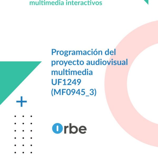 UF1249: Programación del proyecto audiovisual multimedia (MF0945_3) IMSV0209