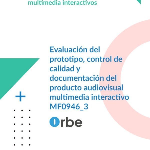 MF0946_3: Evaluación del prototipo, control de calidad y documentación del producto audiovisual multimedia interactivo. IMSV0209