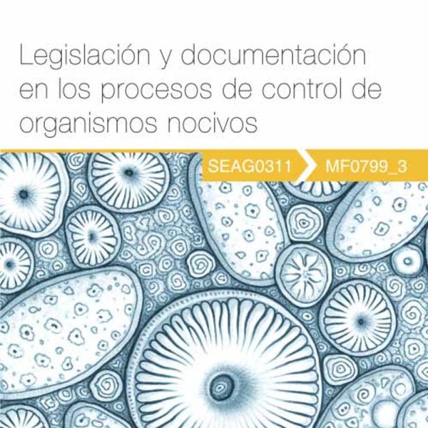 MF0799_3 - Legislación y documentación en los procesos de control de organismos nocivos - SEAG0311
