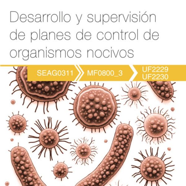 MF0800_3 - ( UF2229 - UF2230 ) Desarrollo y supervisión de planes de control de organismos nocivos SEAG0311