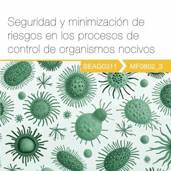 VISOR MF0802_3 - Seguridad y minimización de riesgos en los procesos de control de organismos nocivos - SEAG0311